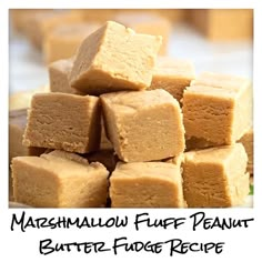 a pile of butter fudge recipe brownies stacked on top of each other with the words, marshmallow fudge peanut butter fudge recipe