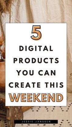 a white sign with the words 5 digital products you can create this weekend on it