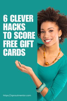 a woman holding up a sign that says 6 clever hacks to score free gift cards