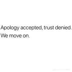 an image with the words apology accepted, trust defined we move on