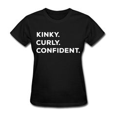 a women's t - shirt with the words kinky curly confident on it