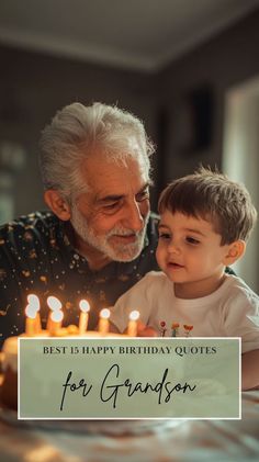 an older man and young boy blowing out candles on a birthday cake with the words best happy birthday quotes for grandson