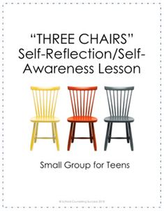 three chairs with the words, three chairs self - reflection / self - awareness lesson