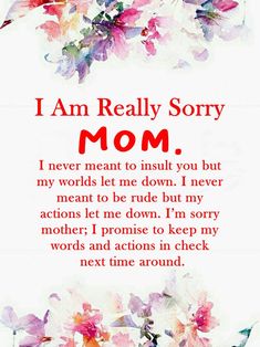 a poem with flowers on it that says i am really sorry to my mom,