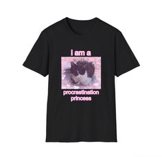 Silly cat with "i am a procrastination princess" text. Great for a coquette, plastic core, and lobotomy core look.  The unisex soft-style t-shirt puts a new spin on casual comfort. Made from very soft materials, this tee is 100% cotton for solid colors. Heather colors and sports grey include polyester. The shoulders have twill tape for improved durability. There are no side seams. The collar is made with ribbed knitting to prevent curling damage.  .: Made with 100% ring-spun cotton, a lightweigh Princess Text, Lobotomy Core, Rabid Dog, Normal Clothes, Cat Graphic Tee, Cat Shirt, Silly Cats, Style T Shirt, Cat Shirts