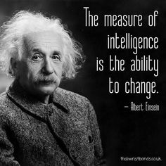 albert einstein quote about the measure of intelligentness is the ability to change - black and white photograph