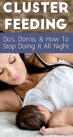 a woman holding a baby in her arms with the words clusterer feeding do's, don'ts and how to stop doing it all night