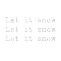 the words let it snow and let it snow