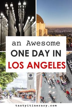 an awesome one day in los angeles, california with pictures of the city and its lights