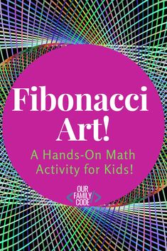 the cover of fibonacci art hands - on math activity for kids with colorful lines