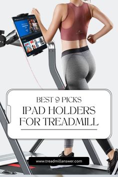 a woman on a treadmill with the text best ipad holders for treadmills