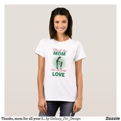 Thanks, mom for all your love T-Shirt Yoga Supplies, Rv Camping, Home T Shirts