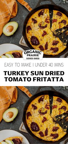 two images showing different types of pizza on plates and in pans with the words, easy to make under 40 mins turkey sun dried tomato frittata