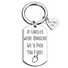 a keychain that says if uncle were boogers we'd pick you first