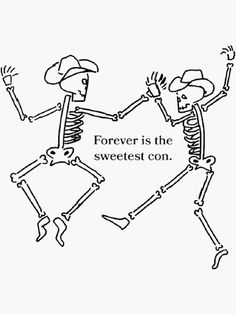 two skeletons dancing together with the words forever is the sweetest con