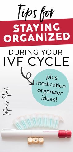 an advertisement with the words tips for staying organized during your ivf cycle and medication organization ideas