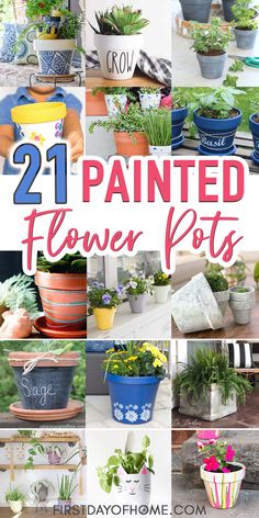 some painted flower pots with flowers in them and the words, 21 painted flower pots