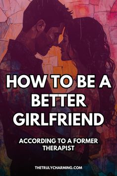 Discover expert tips from a former therapist to improve your relationship, build a lasting bond, and ultimately become a better girlfriend. Be A Better Girlfriend, Better Girlfriend, Improve Your Relationship, Improve Yourself, How To Become, Love You