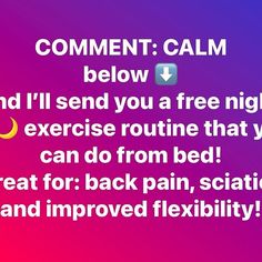 the text reads, comment calm below and i'll send you a free night exercise routine that you can do from bed