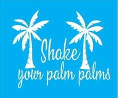 two palm trees with the words shake your palm palms in white on a blue background