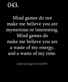 Playing mind games and playing with someone heart is SO wrong. You want him/her tell them and do something about it... "punishing them" for past mistakes is so wrong. Case of I don't want him but don't want anyone else to have him. Don't be selfish. Quotes Loyalty, Quotes About Moving On In Life, Positive Quotes For Life Happiness, Citation Force, Move On Quotes, A Course In Miracles, Life Quotes Love, Mind Games