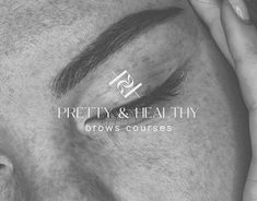 a woman's eye with the words pretty & healthy brows courses on it, in front of her face