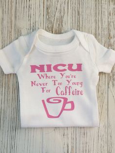 a white shirt with pink writing that says nicu where you're never i'm