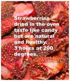 strawberries dried in the oven taste like candy but are natural and healthy 3 hours at 200 degrees degrees