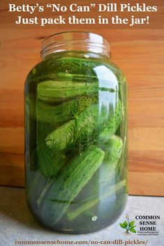 pickled cucumbers in a mason jar with text that reads, betty's no can dill pickles just pack them in the jar