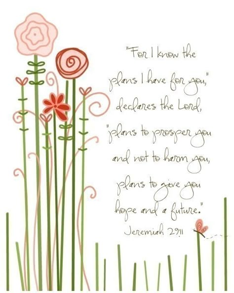 For I Know the Plans I Have for You (Flowers)....8 by 10 print. Inspiring Verses, Jeremiah 29, I Know The Plans, Bible Art Journaling, Favorite Bible Verses, Scripture Art, Faith Inspiration, Bible Journal, Prayer Journal