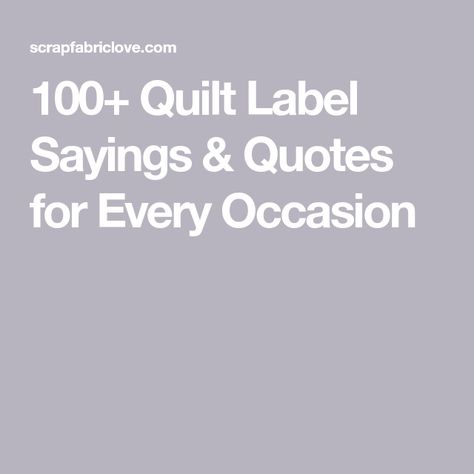 100+ Quilt Label Sayings & Quotes for Every Occasion Quilt Label For Son, Quotes For Quilt Labels, Quilt Quotes For Labels, Quilt Labels Ideas Free Pattern, Wedding Quilt Labels, Quilt Labels Ideas Sayings, Quilting Quotes, Short Friendship Quotes, Stitch Quote