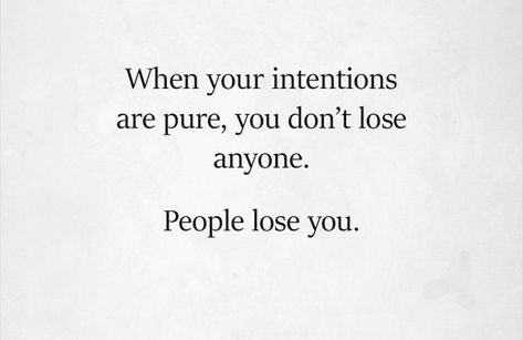 Check Your Intentions Quotes, Stay Pure Quotes, If Your Intentions Are Pure, Pure Intentions Quotes Relationships, If Your Intentions Aren't Pure, My Intentions Are Pure, What Are Your Intentions With Me, People With Good Intentions Quotes, Pure Intentions Quotes Heart