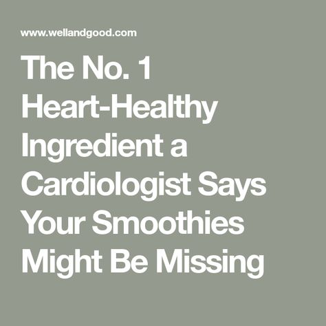 The No. 1 Heart-Healthy Ingredient a Cardiologist Says Your Smoothies Might Be Missing Heart Healthy Juices, Juices For Heart Health, Juicing For Heart Health, Smoothies For Heart Health, Healthy Smoothie Recipes To Lower Cholesterol, Juice For Heart Health, Heart Healthy Smoothies Recipes, Healthy Avocado Smoothie, Heart Healthy Smoothies