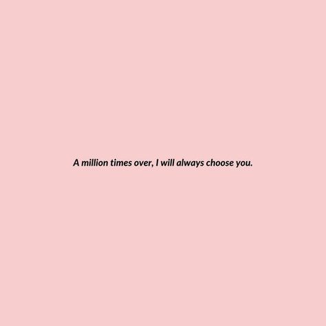 A million times over, I will always choose you ✨💖 A Million Times Over I Choose You, I Will Always Choose You Quotes, Love Quotes For Wedding, Love You Messages, Love Quotes For Boyfriend, Love Post, Beautiful Love Quotes, Messages For Him, Cute Texts For Him