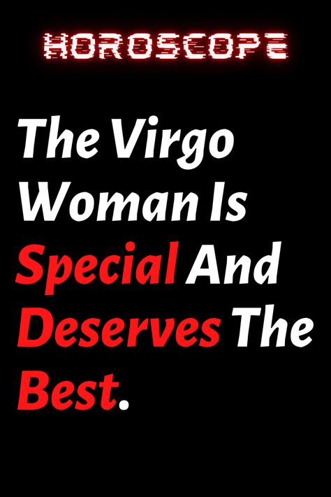 The Virgo Woman Is Special And Deserves The Best. However, The Relationship With Her Can Be Complicated Horoscope Signs Virgo, Virgo Relationships, Women Facts, Pisces Man, Virgo Traits, Dont Fall In Love, Love Horoscope, Virgo Women, Virgo Facts