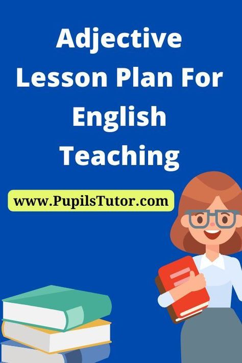 Adjective Lesson Plan Of English for B.Ed/ DELED 1st And 2nd Year And All Courses - www.pupilstutor.com Nouns Lesson Plan, Poetry Lesson Plans, Adjectives Lesson, Nouns Lesson, Grammar Lesson Plans, Speech Lessons, Lesson Plan Pdf, Free English Lessons, Lesson Plan Format