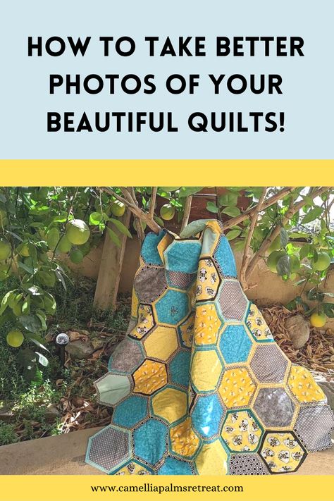 image is a graphic with a picture of a blue and yellow honeycomb quilt and a caption that reads, "how to take better photos of your quilts." Quilts With Photos, Photographing Quilts, Stash Organization, Fabric Stash Organization, Quilt Photography, Passion Photography, Quilt Retreat, How To Photograph, Picture Quilts