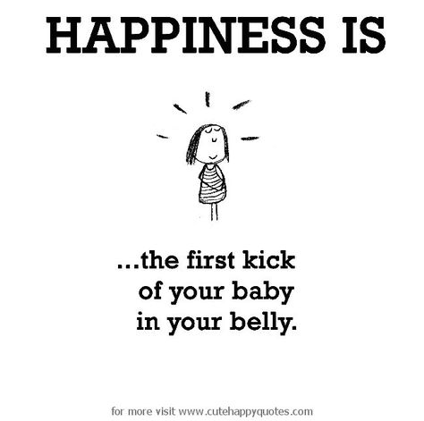 HAPPINESS IS ...the first kick of your baby in your belly. for more visit www.cutehappyquotes.com Fever Quotes, Baby Quotes Pregnancy, Pregnancy Prayer, Pregnancy Images, Henry Jackson, Lol So True, Pregnancy Memes, Cute Happy Quotes, Pregnancy Affirmations