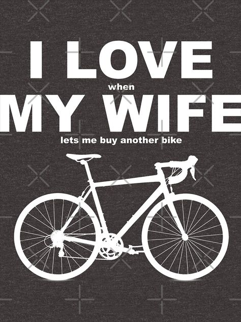 Bike Humor, Cycling Humor, Bicycle Quotes, Bike Logo, Cycling Posters, Bike Quotes, Bike Illustration, Love My Wife, Cycling Quotes