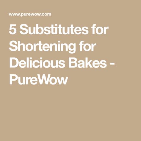 5 Substitutes for Shortening for Delicious Bakes - PureWow Substitute For Shortening Baking, Substitute For Crisco Shortening, What Is Shortening, Baking Replacements, Shortening Substitute, Making Ghee, Unrefined Coconut Oil, Baking Substitutes, Flaky Pie Crust