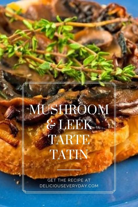 Mushroom Tarte Tatin, Leek Tarte Tatin, Mushroom Leek, Leek Tart, Mushroom Tart, Mediterranean Diet Recipes Dinners, Egg Pie, Stuffed Portabella Mushrooms, How To Cook Mushrooms