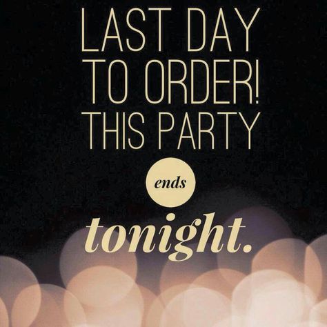 Last Day to Order Party Ends Tonight Last Day To Order Scentsy, Party Ends Tonight, Lipsense Party, Scentsy Facebook Party, Younique Party, Younique Business, Pampered Chef Party, Mary Kay Party, Last Day To Order