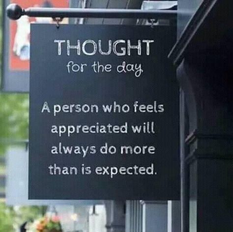 A Person Who Feels Appreciated, Thought For The Day, 20th Quote, Go For It, Thought Of The Day, Work Quotes, Motivation Quotes, A Sign, Good Thoughts