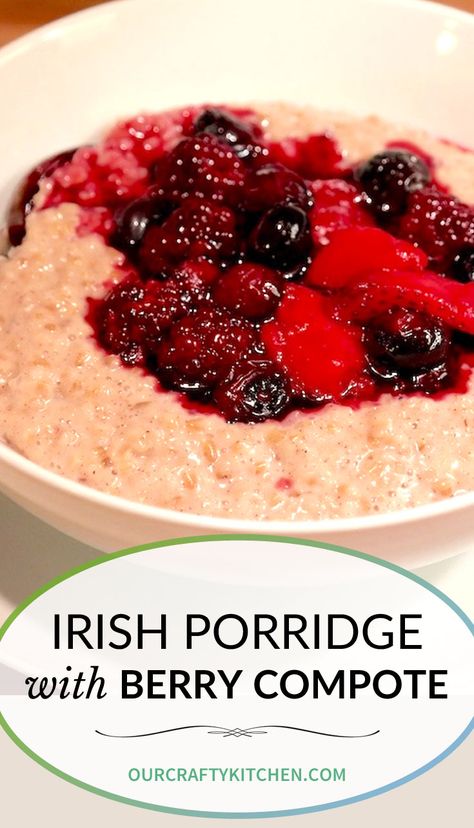 Irish Porridge with Berry Compote - Irish-Oats (or Porridge) is simple to make, but takes a bit of cooking time – all well worth the effort. Irish Porridge Recipes, Irish Porridge, Irish Brunch, Cultural Recipes, Irish Cooking, Oatmeal Porridge, Irish Blessings, Clean Breakfast, Irish Cuisine