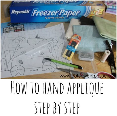 Hand Applique: How to Step by Step Freezer Paper Tutorial - Patchwork Posse Needleturn Applique, Wool Kits, Applique Pictures, Applique Quilts Tutorial, Felt Tutorial, Applique Techniques, Applique Cushions, Quilt Applique, Applique Stitches