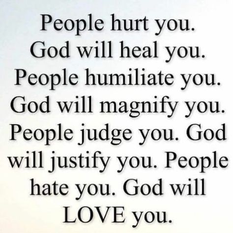 People hurt you. God will heal you. People will humiliate you. God will magnify you. People judge you. God will justify you. People hate you. God will love you. Difference Between Men And Women, People Judge, Lauren Daigle, Good Morning Prayer, Worth Quotes, Blessed Quotes, Praying To God, Prayers For Healing, God Loves Me