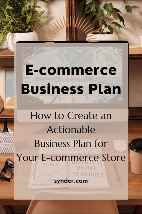 A computer on a desk with the text: E-commerce Business Plan, How to Create an Actionable Business Plan for Your E-commerce Business Business Launch Plan, Create A Business Plan, Making A Business Plan, Launch Plan, Cash Flow Statement, Create A Business, Creating A Business Plan, Work Tips, Product Based Business