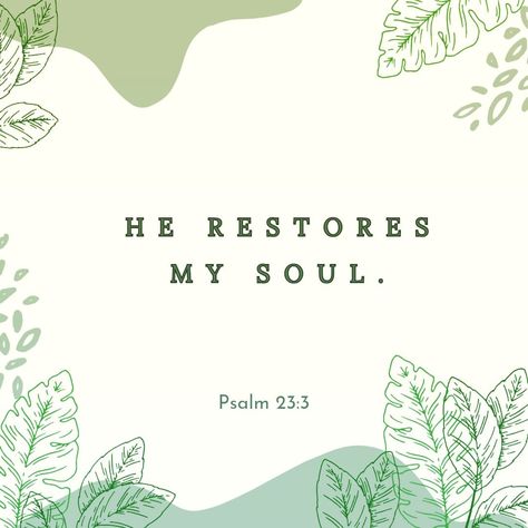 He restores my soul. He Restores My Soul, Psalm 23 3, Serve God, It Is Well With My Soul, Psalm 23, King Of Kings, Christian Quotes, Bible Quotes, Cute Wallpapers