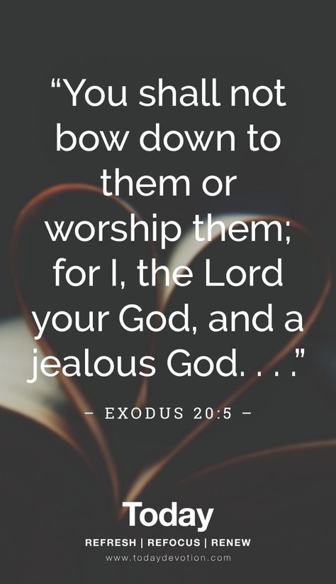 “You shall not bow down to them or worship them; for I, the Lord your God, and a jealous God. . . .” #exodus #bookofexodus #scripture #bibleverse #dailydevotion #todaydailydevotion #devotions God Is A Jealous God, Daily Declarations, Old Testament Bible, In Jesus Name Amen, Christian Board, The Lord Is My Shepherd, Bible Quotes Wallpaper, God And Jesus, In Jesus Name