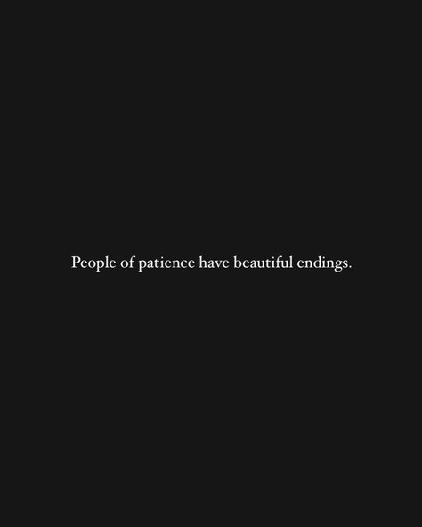 People of patience have beautiful endings. Patience With Yourself Quotes, Quotes About Patience, Daily Magic, Hidden Feelings, Hiding Feelings, Patience Quotes, Acts Of Love, 1 November, Inspo Quotes